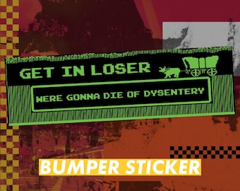 Pegatina o imán "Entra en Loser - Vamos a morir de disentería" - Grande 10 x 3 pulgadas