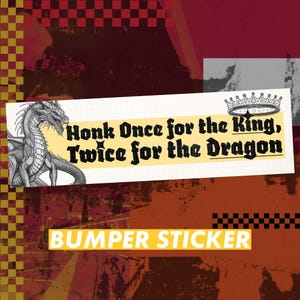 Funny Medieval Bumper Sticker: Honk for King, Dragon - 10x3 Inch