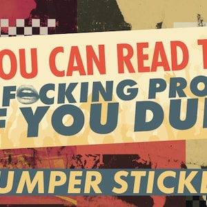 Funny Bumper Sticker - If You Can Read This, I’m F*cking Proud of You Dude - Sarcastic Car Decal