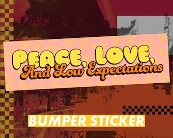 Pegatina o imán de vinilo "Paz, amor y bajas expectativas" (grande, 25 x 7,6 cm)