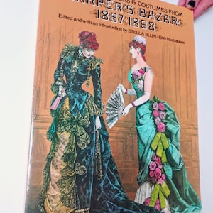 Victorian Fashions and Costumes from HARPER&#39;S BAZAR 1867-1898  1000 Illustrations  edited by Stella Blum