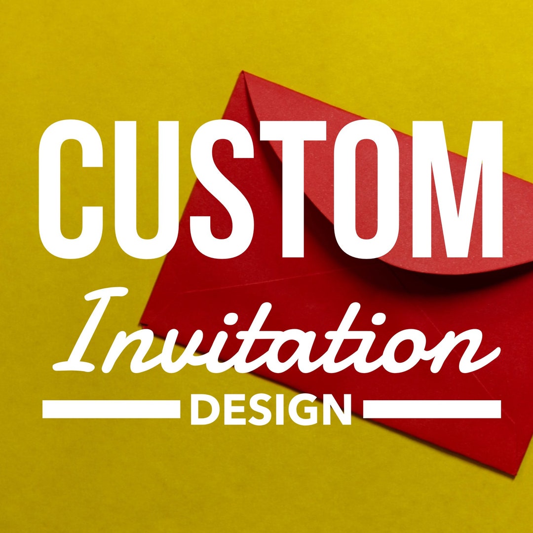 Custom Invitation Design Your Own digital File Etsy