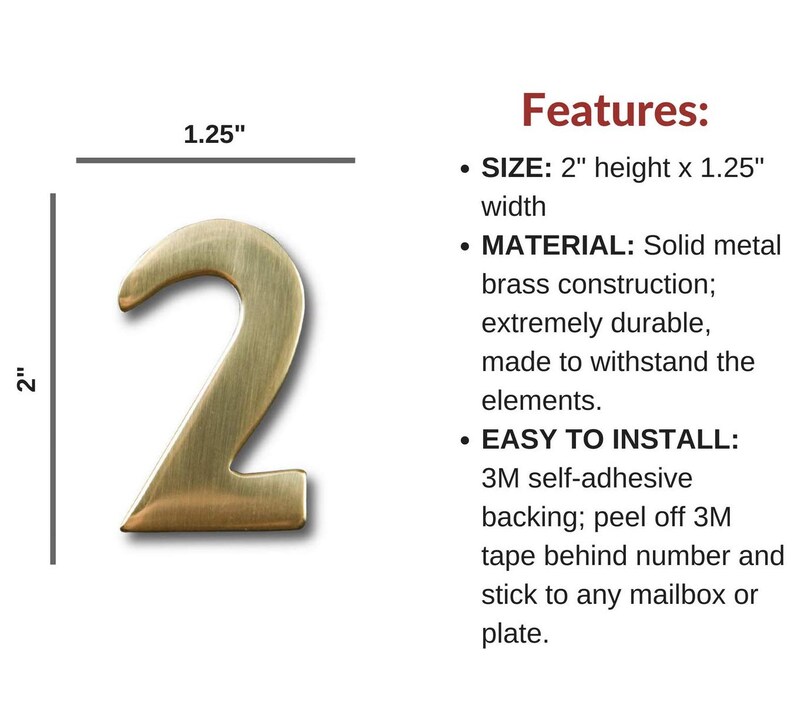 May include: Gold metal house number "2" with a self-adhesive backing. The number is 2 inches tall and 1.25 inches wide.