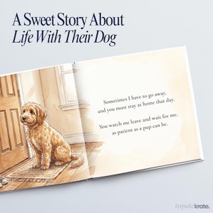 Może przedstawiać: Otwarta książka dla dzieci zatytułowana A Sweet Story About Life With Their Dog. Na lewej stronie znajduje się akwarelowa ilustracja złocistobrązowego psa siedzącego na dywaniku przy drewnianych drzwiach. Prawa strona zawiera tekst: Sometimes I have to go away, and you must stay at home that day. You watch me leave and wait for me, as patient as a pup can be.