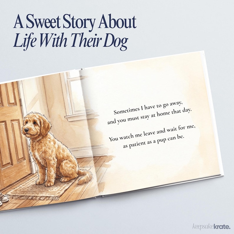 Może przedstawiać: Otwarta książka dla dzieci zatytułowana A Sweet Story About Life With Their Dog. Na lewej stronie znajduje się akwarelowa ilustracja złocistobrązowego psa siedzącego na dywaniku przy drewnianych drzwiach. Prawa strona zawiera tekst: Sometimes I have to go away, and you must stay at home that day. You watch me leave and wait for me, as patient as a pup can be.