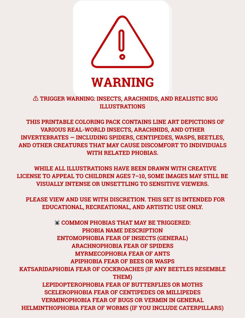 May include: A warning sign with a red triangle and exclamation mark. The text reads "WARNING: INSECTS, ARACHNIDS, AND REALISTIC BUG ILLUSTRATIONS". The sign also includes a trigger warning for people with phobias of insects and arachnids. The text lists common phobias related to insects and arachnids.