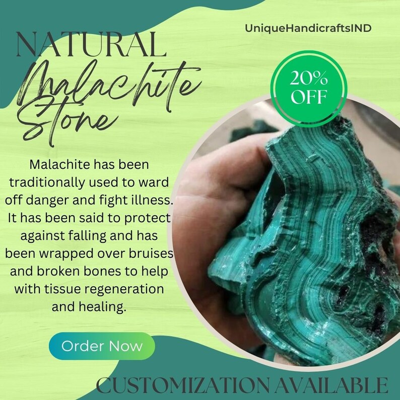 May include: A large, green malachite stone with swirling patterns. The stone is being held in a hand. The text "NATURAL Malachite Stone" is in the upper left corner of the image. The text "20% OFF" is in a circle in the upper right corner of the image. The text "CUSTOMIZATION AVAILABLE" is at the bottom of the image.