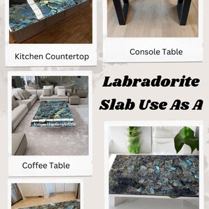 May include: A collection of images showcasing different ways to use a labradorite slab for furniture. The images show a kitchen countertop, a console table, a coffee table, a bar countertop, and a dining table, all made with the same labradorite slab. The text "Labradorite Slab Use As A" is displayed in bold letters.