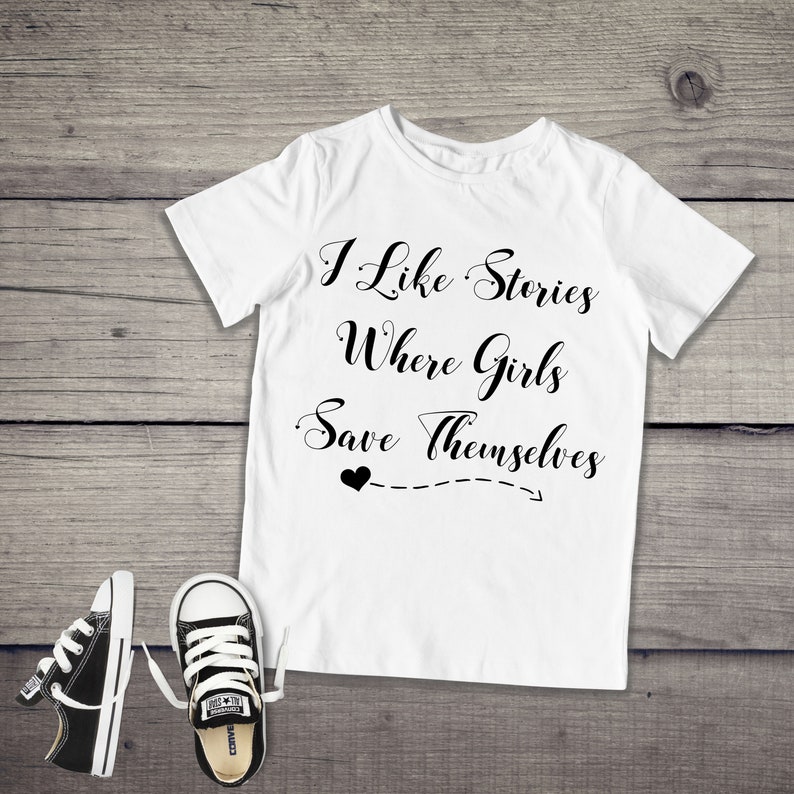 I Like Stories Where Girls Save Themselves Toddler Short Sleeve Tee
