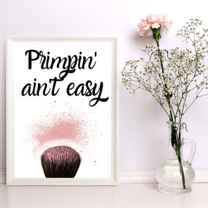 Makeup Decor, Primpin' Ain't Easy, Make-up Gift, Makeup Art, Bathroom Decor, Bedroom Wall Art, Typography Art Print, Girls Room Decor