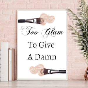 Makeup Wall Art, Makeup Decor, Too Glam To Give A Damn, Makeup Brushes, Bedroom Wall Art, Cosmetics Art Print, Fashion Print Decor