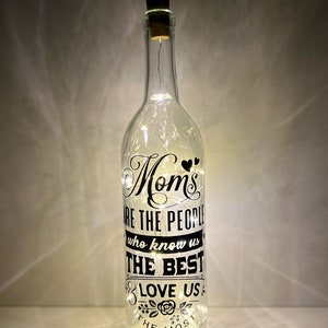 Moms are the People Who Love You the Best Lighted Wine Bottle. Clear, Frosted, Blue, Battery Powered Gift for her, Best Friend Present