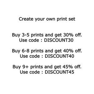 May include: Text-based graphic with a discount offer for buying multiple prints. Buy 3-5 prints and get 30% off with code DISCOUNT30, buy 6-8 prints and get 40% off with code DISCOUNT40, buy 9+ prints and get 45% off with code DISCOUNT45.