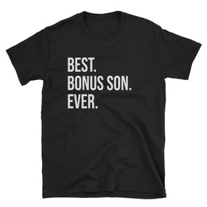 Best Bonus Son Ever / Step Son Shirt / Stepson Shirt / Step-son / Step Son Birthday / Step Son T-Shirt / Stepson T-Shirt / Step Son Gift