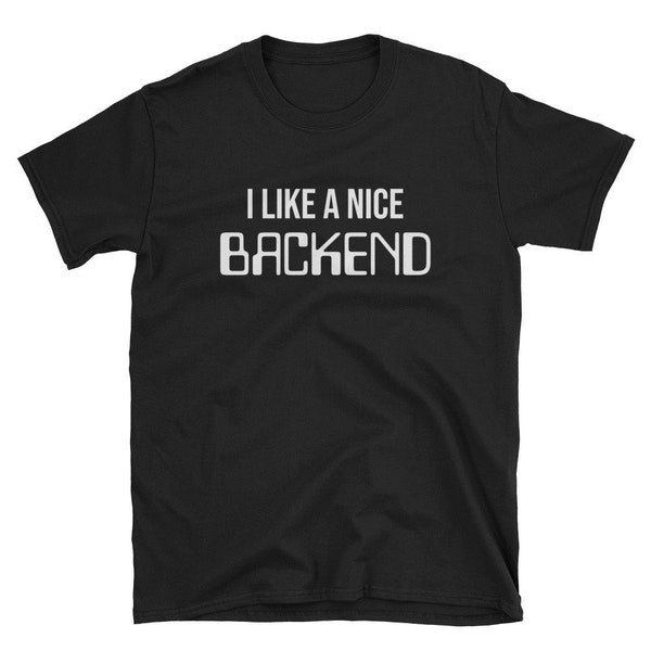 I Like a Nice Backend Coder Shirt T-Shirt Tee / Coding Hacker Software Engineer Developer IT Hacking Coding Programmer Computer Gift