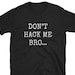 Don't Hack Me Bro / Computer Hacker / Hacker Shirt / | Etsy