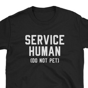 Service Human Do Not Pet / Service Animal Shirt / Emotional Support Animal Shirt / ESA Shirt/ Support Animal T-Shirt / Service Animal Tee