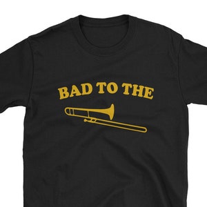 Bad to the Trombone / Trombone Shirt / Trombonist Shirt / | Etsy