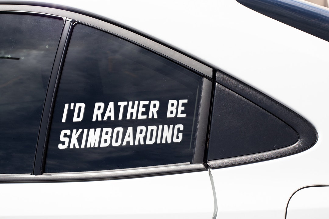 Skimboard Skimboarder Sticker Decal / I'd Rather Be Skimboarding