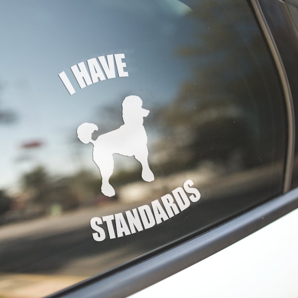 Poodle Decal Sticker / Standard Poodle Dog / I Have Standards / Poodle Owner / Poodle Gift / Bottle, Car, Laptop, Sticker Decal