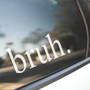 Bruh Sticker / Bruh Decal / Funny Decal / Funny Sticker / Car Decal / Laptop Decal / Car Sticker / Laptop Sticker / Meme Decal / Gift