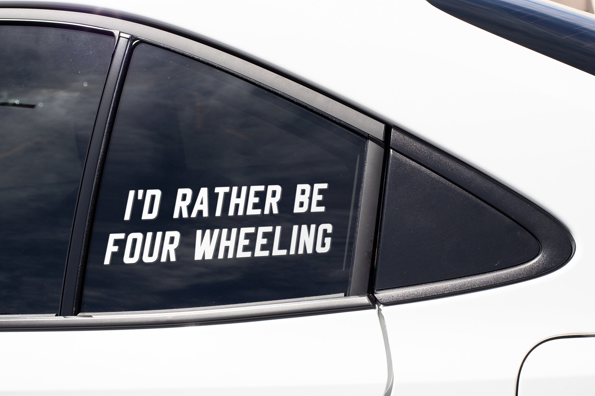 Four Wheeler Sticker Decal / I'd Rather Be Four Wheeling / 4