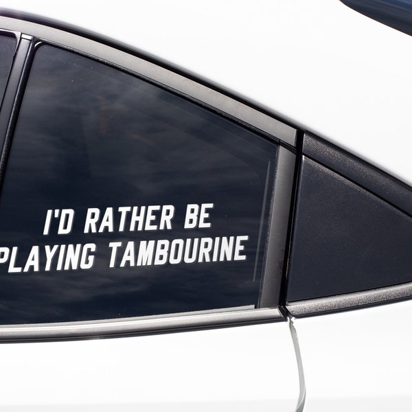 Tambourine Sticker Decal / I'd Rather Be Playing Tambourine / Vinyl Bumper Sticker Laptop Cup Mug Tumbler Car Window Art Gift