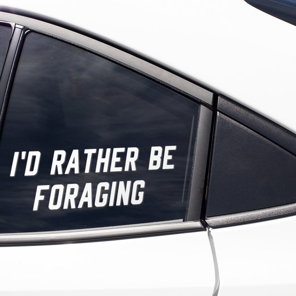 Forage Forager Foraging Sticker Decal / I'd Rather Be Foraging / Organic Vegan / Vinyl Bumper Sticker Laptop Cup Mug Car Window Art Gift