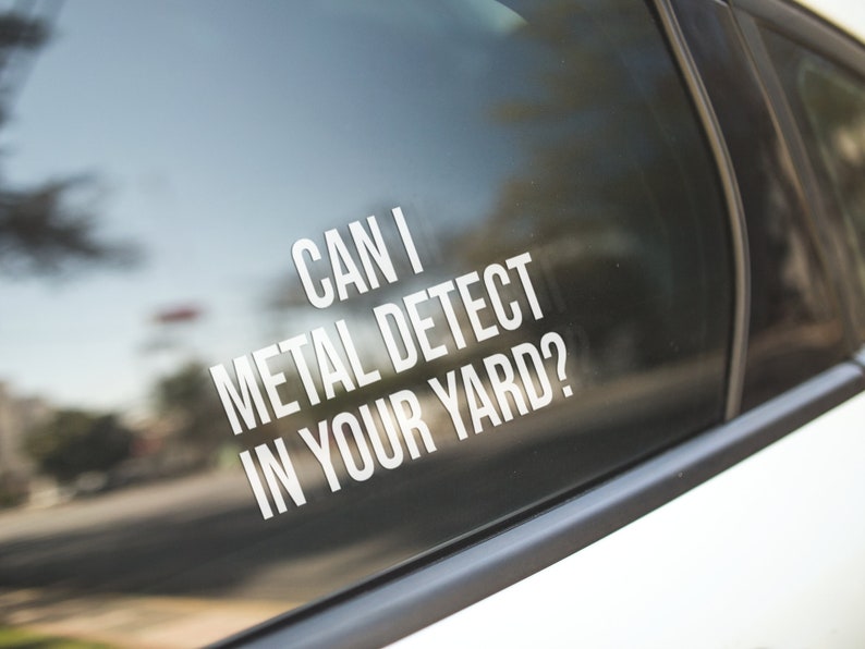 Can I Metal Detect in Your Yard / Metal Detect Decal / Metal Etsy