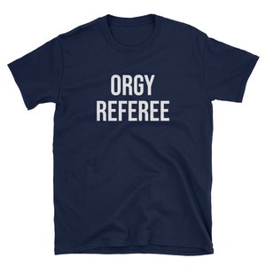 Orgy Referee / Orgy Shirt / Porn Shirt / Swinger Shirt / Sex Shirt / Swinger Shirt / Poly / Polyamory / Polyamorous / Swinger Party image 2