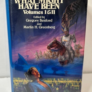 May include: Book cover with the title "What Might Have Been Volumes I & II" by Gregory Benford and Martin H. Greenberg. The cover features a futuristic scene with a knight on horseback, a satellite dish, and a person in a futuristic setting.