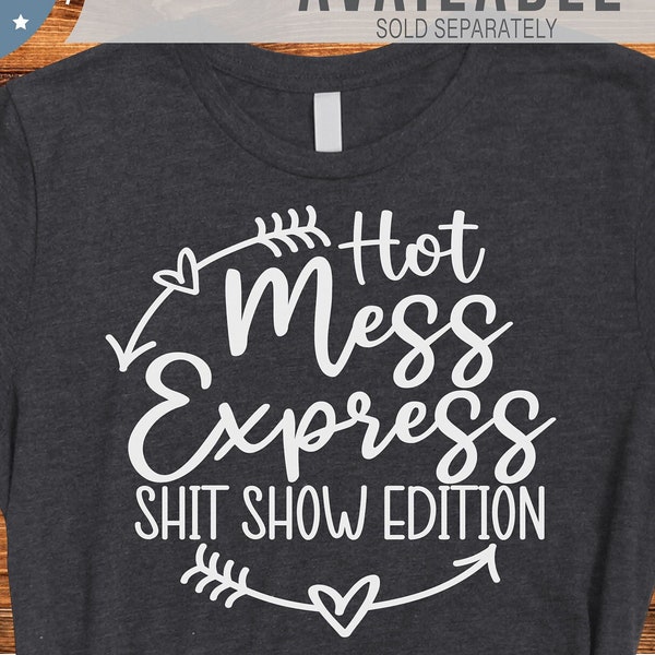 Hot Mess Express SVG, Hot Mess SVG, Shit Show Edition SVG, Shit Show Svg, Hot Mess Car Svg, Mom Life Svg, Hot Mess Express Window Decal Svg