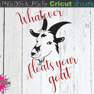 Può includere: Una testa di capra bianca e nera con il testo "Whatever floats your goat" in corsivo rosso su uno sfondo di legno bianco.