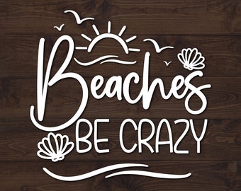 Beaches Be Crazy SVG | Beach Life | Summer Life | Beach Pun | SVG Files for Cricut | PNG file for Cutting Machines | Digital Clipart
