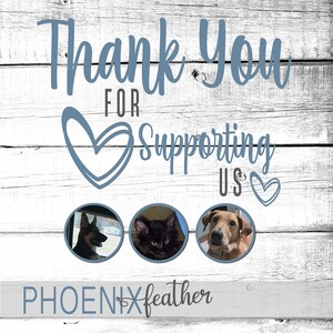 May include: Thank you for supporting us with a heart graphic and three photos of dogs and cats. The text "PHOENIX feather" is at the bottom of the image.
