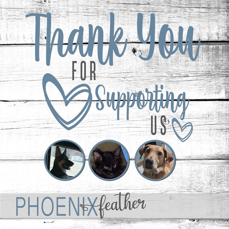 May include: Thank you for supporting us with a heart graphic and three photos of dogs and cats. The text "PHOENIX feather" is at the bottom of the image.