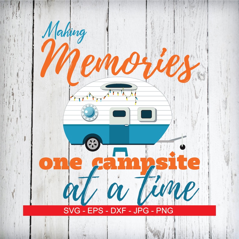 Download Camping SVG Camper SVG Making Memories One Campsite At a ...