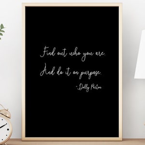 Find out who you are. And do it on purpose /  Dolly Parton / Dolly Parton Print / Prints / Digital Print / Dolly Parton Art / Quotes