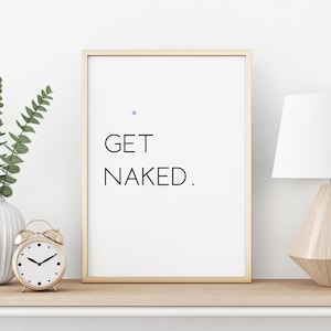 Get Naked / Prints / Digital Prints Funny Bathroom Print / Humorous Decor / Bathroom Printable / Get Naked Sign / Bathroom Sign / Wall Decor