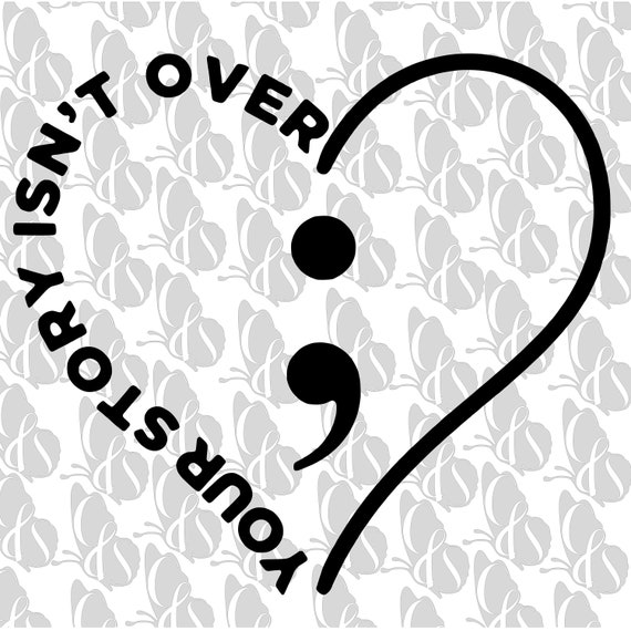 Your Story Isn't Over Suicide svg png gsp jpeg&  Etsy