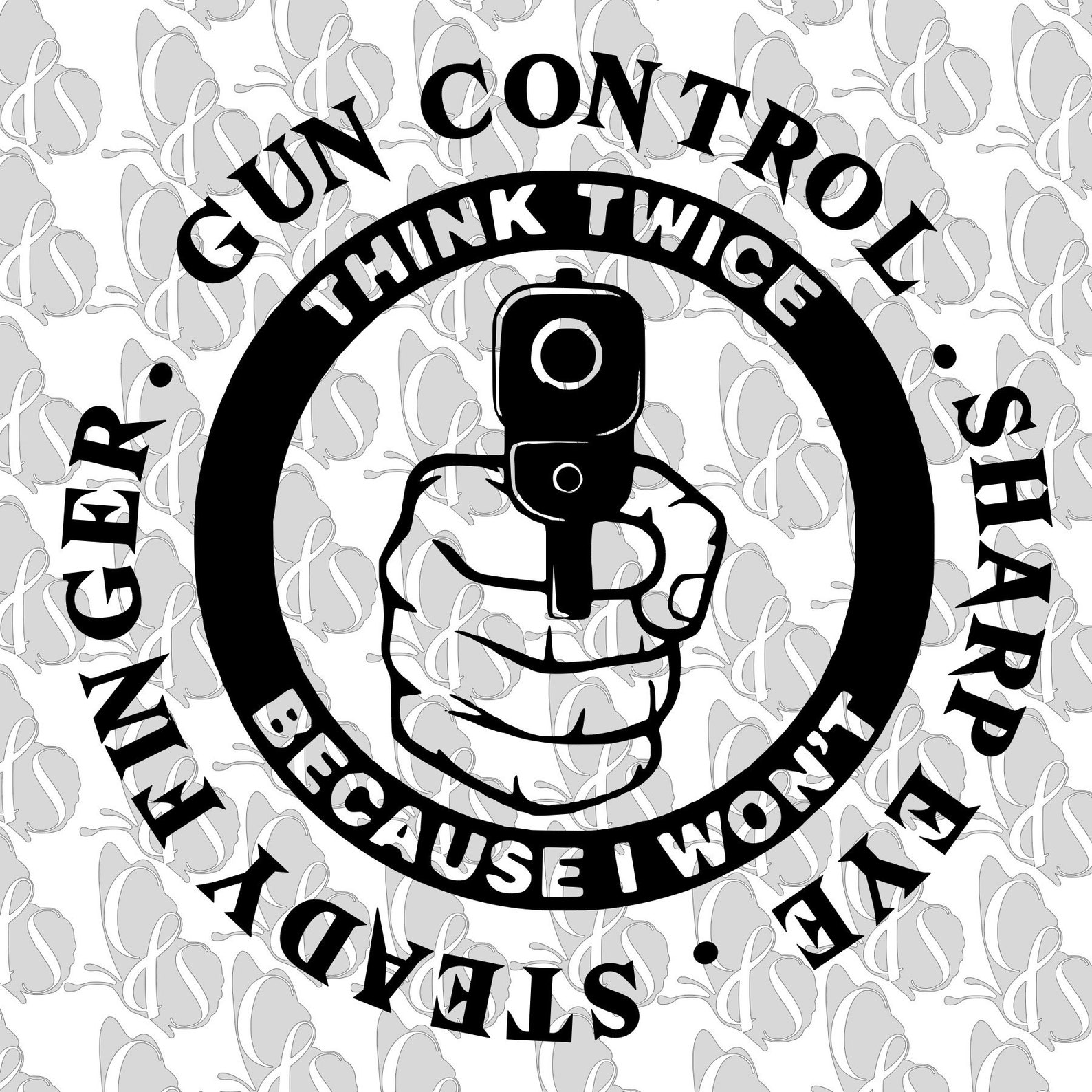 Think Twice Because I Won t Gun Control Sharp Eye Etsy