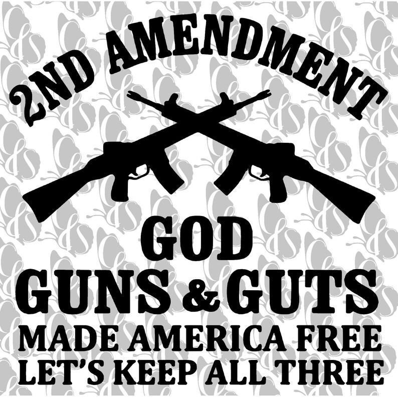 2nd Amendment God Gun & Guts svg png digital downloads | Etsy