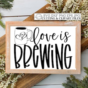 SVG Love is Brewing | Cutting File | Instant Download | Coffee Bar Farmhouse Lumpy Mug | Kitchen Sign T-Shirt | Vinyl Stencil htv | DXF PNG