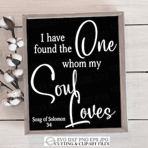 SVG He encontrado al que ama mi alma / Archivo de corte / Cantar de los Cantares 3:4 / DXF PNG / Plantilla de vinilo htv / Letrero / Boda / Compromiso