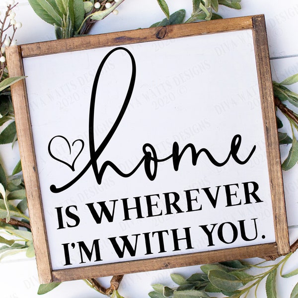 SVG | Home Is Wherever I'm With You | Cutting File | Vinyl Stencil HTV | Heart | Family | Love | Sign | Square | Shirt | Pillow | PNG jpg
