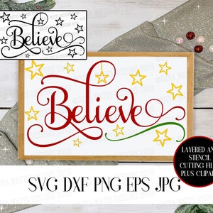 May include: A white sign with a red cursive word "Believe" and yellow stars. The sign is framed in wood and has a white background. The text "SVG DXF PNG EPS JPG" is below the sign. The text "LAYERED AND STENCIL CUTTING FILES PLUS CLIPART" is in a red circle on the right side of the image.