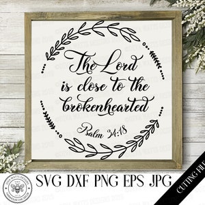 SVG El Señor está cerca de los quebrantados de corazón Salmo 34:18 / Dolor / Pérdida / Archivo de corte / Versículo bíblico cristiano / DXF PNG eps jpg / Letrero de vinilo