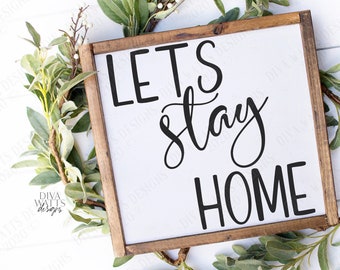 SVG | Lets Stay Home | Cutting File | Farmhouse Sign | Cut File | png eps jpg pdf | Vinyl Stencil HTV | Instant Download | Welcome