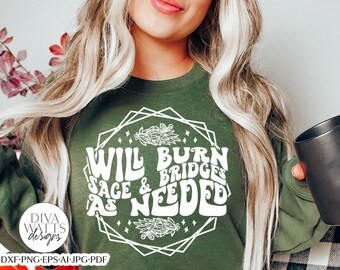 Will Burn Sage & Bridges As Needed SVG | Funny Halloween Witch Design
