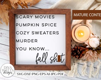 Fall Sh*t SVG | Mature Humor SVG | Pumpkin Spice SVG | Murder svg | You Know Fall Sh*t svg | dxf and more!
